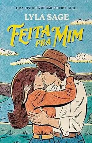 Feita pra mim (Fazenda Rebel Blue Livro 1) – Lyla Sage