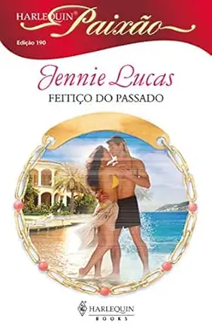 Feitiço do passado (Harlequin Paixão Livro 190) – Jennie Lucas