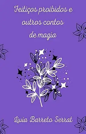 Feitiços proibidos e outros contos de magia – Livia Barreto Serrat