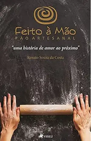 Feito à mão: uma história de amor ao próximo – Renato Souza da Costa Feito à mão: uma história de amor ao próximo – Renato Souza da Costa