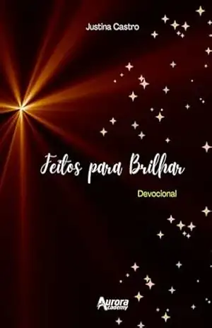 Feitos para Brilhar: Devocional – Justina  Castro