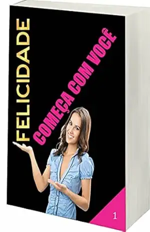 FELICIDADE COMEÇA EM VOCÊ: FELICIDADE PLENA - Ricardo Çonçalves