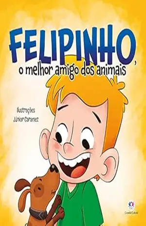 Felipinho, o melhor amigo dos animais – Felipe Becari Felipinho, o melhor amigo dos animais – Felipe Becari