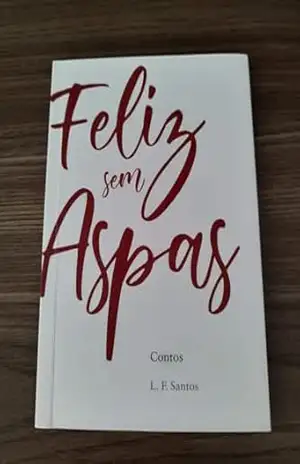 Feliz sem Aspas – L. F.  Santos