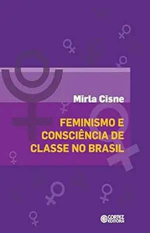 Feminismo e consciência de classes no Brasil – Mirla Cisne