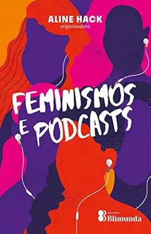 Capa do livro Feminismos e Podcasts - Aline Hack