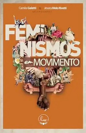 Capa do livro Feminismos em movimento - Camila Galetti