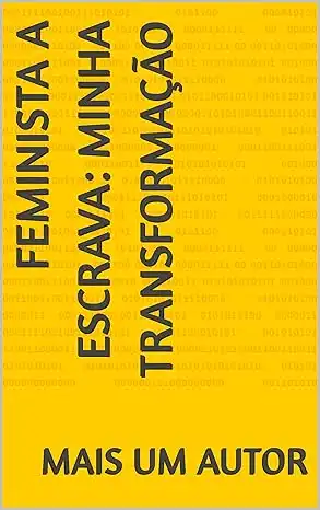 Baixar Feminista a escrava: minha transformação pdf, epub, mobi, eBook