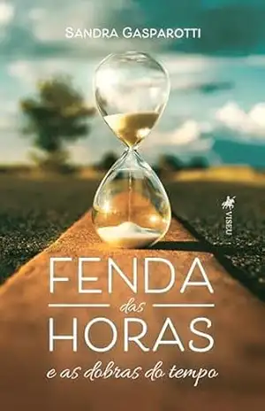 Fenda das Horas: e as dobras do tempo – Sandra Gasparotti