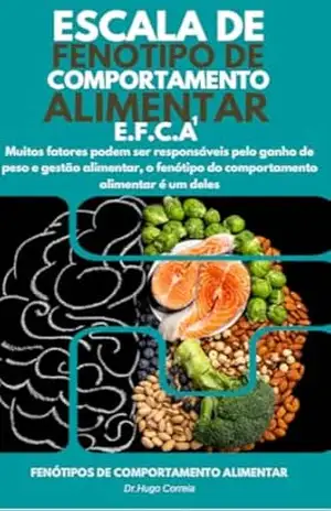 Fenótipos Comportamentais Alimentares: Emagrecimento, saúde através do autoconhecimento e da ciência – Hugo Correia