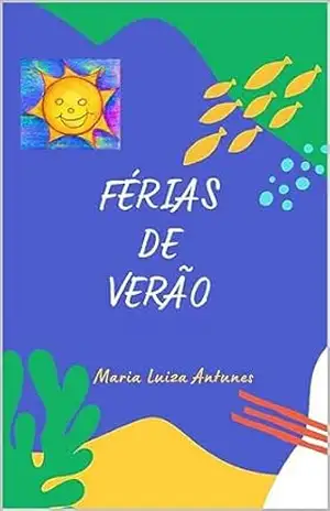 FÉRIAS DE VERÃO. – MARIA LUIZA ANTUNES