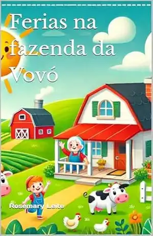 Ferias na fazenda da Vovó - Rosemary Leite Ferias na fazenda da Vovó - Rosemary Leite