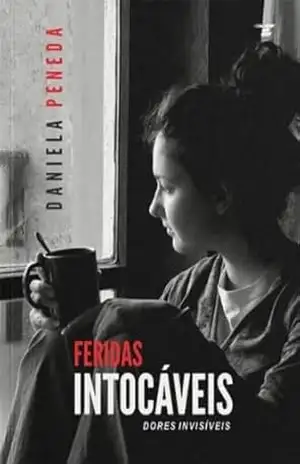 Feridas Intocáveis: As Dores que Ninguém Vê – Daniela Peneda Feridas Intocáveis: As Dores que Ninguém Vê – Daniela Peneda