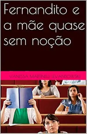 Fernandito e a mãe quase sem noção – vanessa martinelli levandowski Fernandito e a mãe quase sem noção – vanessa martinelli levandowski