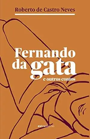 Fernando da Gata: e outros contos - Roberto Castro Neves Fernando da Gata: e outros contos - Roberto Castro Neves