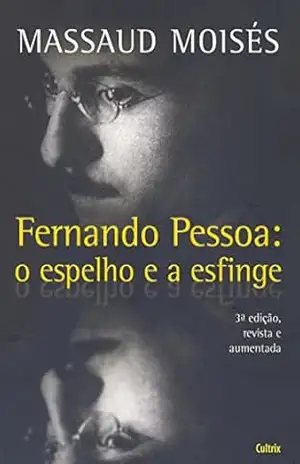 Fernando Pessoa – O Espelho e a Esfinge – Massaud Moisés