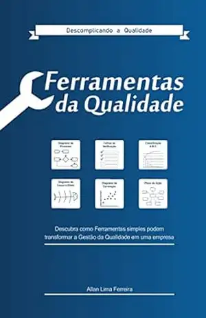 Ferramentas da Gestão da Qualidade: Diagrama de processo, Folhas de Verificação, Classificação ABC, Diagrama de Causa e Efeito, Diagrama de correlação e Plano de Ação – Allan Ferreira