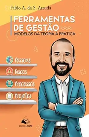 Ferramentas de gestão: Modelos da teoria a prática – Fabio A da S Arruda