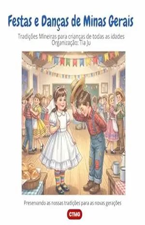 Festas e Danças de Minas Gerais: Tradições Mineiras para crianças de todas as idades (Tradições de Minas Gerais para crianças) – Tia Ju CTMG