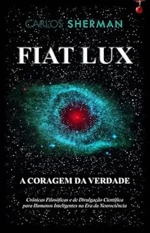Capa do livro FIAT LUX: O HOMEM, MEMÓRIA DO UNIVERSO - CARLOS LEGER SHERMAN PALMER