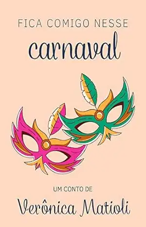 Fica comigo nesse carnaval (Conto curtinho) – Verônica Matioli