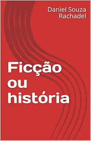 Capa do livro Ficção ou história - Daniel Souza Rachadel