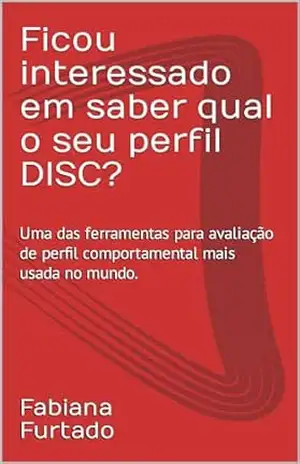 Ficou interessado em saber qual o seu perfil DISC?: Uma das ferramentas para avaliação de perfil comportamental mais usada no mundo. – Fabiana Furtado Ficou interessado em saber qual o seu perfil DISC?: Uma das ferramentas para avaliação de perfil comportamental mais usada no mundo. – Fabiana Furtado