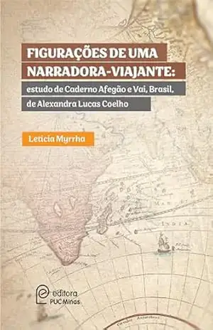 Figurações de uma narradora–viajante: estudo de Caderno Afegão e Vai, Brasil, de Alexandra Lucas Coelho - Letícia Mirrha