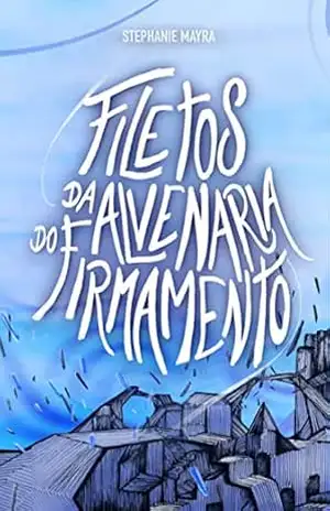 Filetos da Alvenaria do Firmamento – Stéphanie Mayra