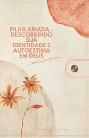 FILHA AMADA: Descobrindo sua Identidade e Autoestima em Deus – Fernanda Rodrigues Santos