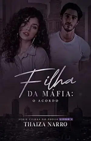 Capa do livro Filha da Máfia: O Acordo - Thaiza  Narro
