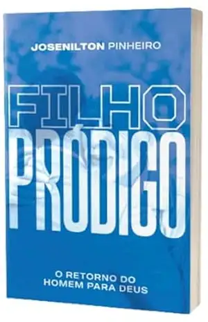Capa do livro FILHO PRÓDIGO: O retorno do homem para Deus - Josenilton Pinheiro