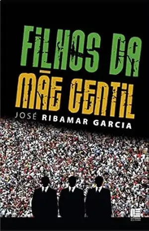Filhos da mãe gentil – José Ribamar Garcia