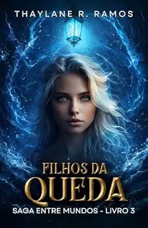 Filhos da Queda (Saga Entre Mundos Livro 3) – Thaylane R. Ramos