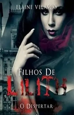 Filhos de Lilith: O Despertar – Elaine Velasco
