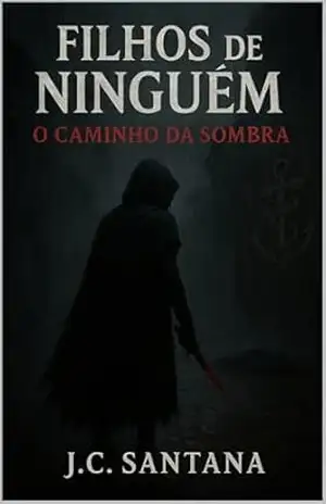 Filhos de ninguém: O caminho da Sombra – J.C Santana