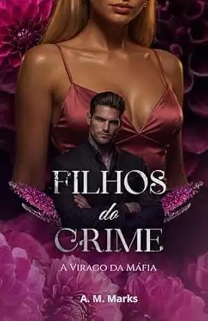 Filhos do Crime: A Virago da Máfia – A. M. MARKS