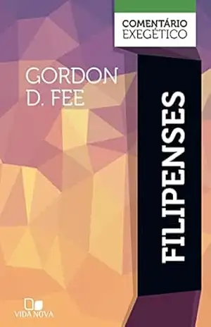 Filipenses: comentário exegético – Gordon Fee