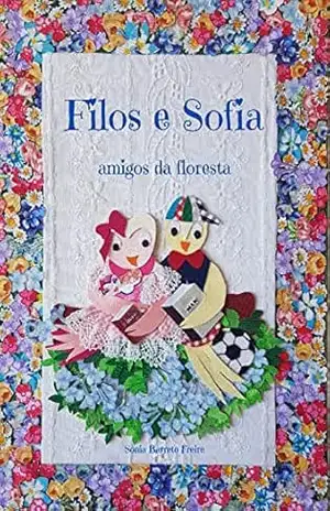 Filos e Sofia: amigos da floresta – SÔNIA BARRETO FREIRE
