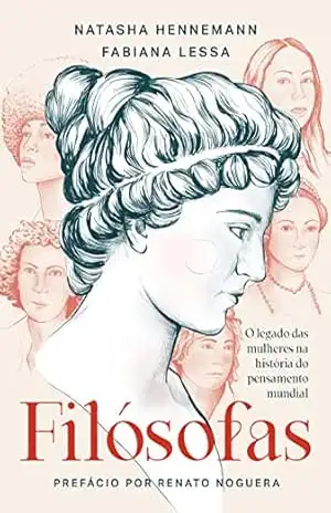 Filósofas: O legado das mulheres na história do pensamento mundial – Natasha Hennemann