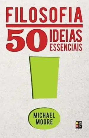 Filosofia – 50 ideias essenciais – Michael Moore Filosofia – 50 ideias essenciais – Michael Moore
