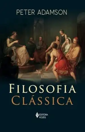 Filosofia clássica – Peter Adamson Filosofia clássica – Peter Adamson