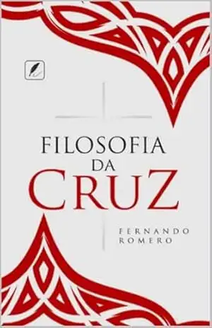 Filosofia da Cruz – Fernando Romero Filosofia da Cruz – Fernando Romero