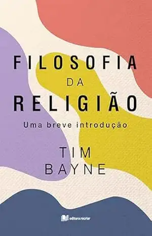 Filosofia da religião: uma breve introdução – Tim Bayne