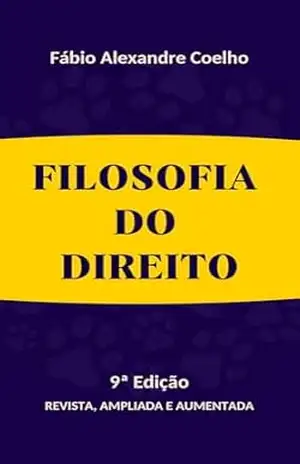 Filosofia do direito – 9ª edição – FABIO ALEXANDRE COELHO Filosofia do direito – 9ª edição – FABIO ALEXANDRE COELHO