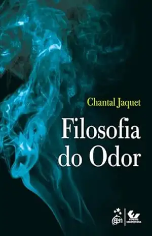 Filosofia do Odor – Chantal Jaquet