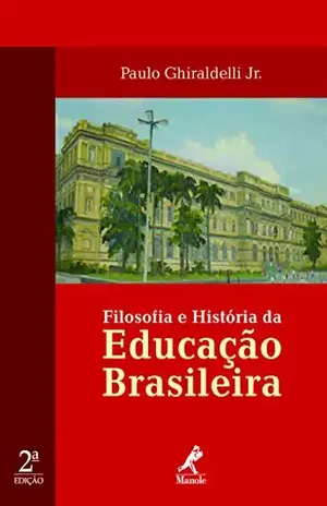 Capa do livro Filosofia e História da Educação Brasileira - Paulo Ghiraldelli Jr.
