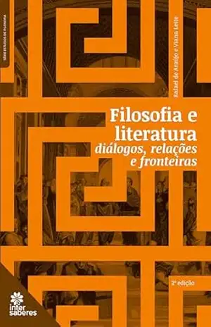 Filosofia e literatura:: diálogos, relações e fronteiras - Rafael de Araújo Filosofia e literatura:: diálogos, relações e fronteiras - Rafael de Araújo