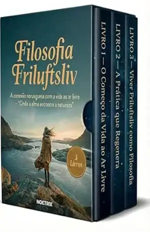 Capa do livro Filosofia Friluftsliv – 3 Livros – A conexão norueguesa com a vida ao ar livre – ''Onde a alma encontra a natureza'': Guia prático e fácil com caminhadas leves, bem–estar mental e rotina ao ar livre - Noetrix