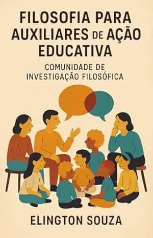 Filosofia para Auxiliares de Ação Educativa: Comunidade de Investigação Filosófica – Elington  Souza